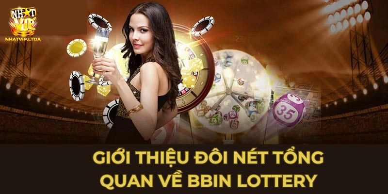 BBIN Lottery Nhatvip – Sảnh Game Chất Lượng Đáng Trải Nghiệm