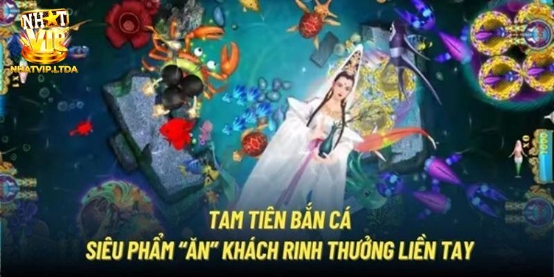 Tam Tiên Bắn Cá - Phiên Bản Game Đổi Thưởng Đặc Sắc